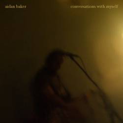 Aidan Baker : Conversations with Myself